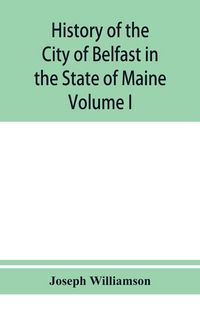 Produktbild: History of the City of Belfast in the State of Maine