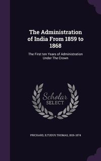Produktbild: The Administration of India From 1859 to 1868