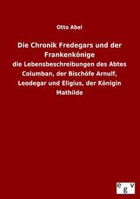 Produktbild: Die Chronik Fredegars und der Frankenk&ouml;nige
