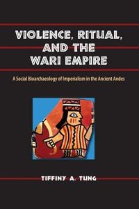 Produktbild: Violence, Ritual, and the Wari Empire