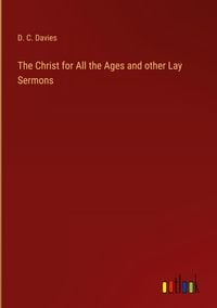 Produktbild: The Christ for All the Ages and other Lay Sermons