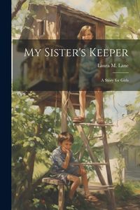 Bild vom Artikel My Sister's Keeper: A Story for Girls vom Autor Laura M. Lane
