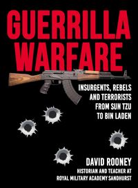Produktbild: Guerrilla Warfare: Insurgents, Rebels, and Terrorists from Sun Tzu to Bin Laden