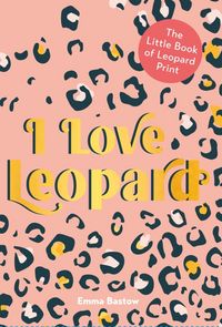 Produktbild: Bastow, E: I LOVE LEOPARD