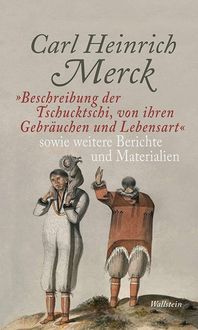 Bild vom Artikel "Beschreibung der Tschucktschi, von ihren Gebräuchen und Lebensart" sowie weitere Berichte und Materialien vom Autor Carl Heinrich Merck