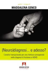 Produktbild: (Neuro)diagnosi... e adesso? L'analisi transazionale per una rilettura consapevole nelle diagnosi di autismo e ADHD