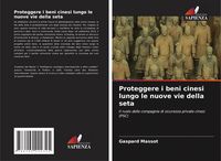 Produktbild: Proteggere i beni cinesi lungo le nuove vie della seta