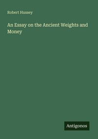 Produktbild: An Essay on the Ancient Weights and Money