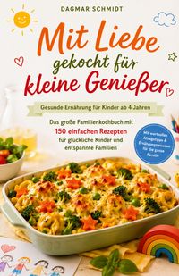 Produktbild: Mit Liebe gekocht f&uuml;r kleine Genie&szlig;er - Gesunde Ern&auml;hrung f&uuml;r Kinder ab 4 Jahren