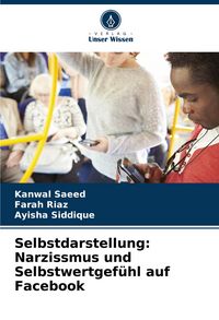 Produktbild: Selbstdarstellung: Narzissmus und Selbstwertgef&uuml;hl auf Facebook