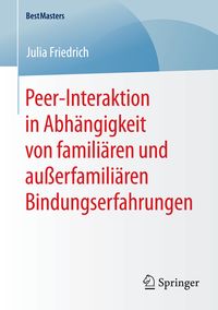 Produktbild: Peer-Interaktion in Abh&auml;ngigkeit von famili&auml;ren und au&szlig;erfamili&auml;ren Bindungserfahrungen