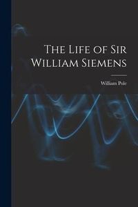 Produktbild: The Life of Sir William Siemens