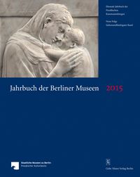 Produktbild: Jahrbuch der Berliner Museen. Jahrbuch der Preussischen Kunstsammlungen. Neue Folge / Jahrbuch der Berliner Museen 57. Band (2015)