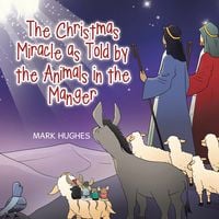 Produktbild: The Christmas Miracle as Told by the Animals in the Manger