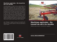 Produktbild: Machines agricoles : Du travail du sol &agrave; la r&eacute;colte
