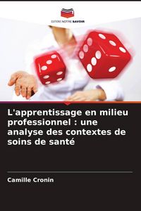 Produktbild: L'apprentissage en milieu professionnel : une analyse des contextes de soins de sant&eacute;