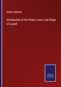 Produktbild: Introduction of the Power Loom, and Origin of Lowell