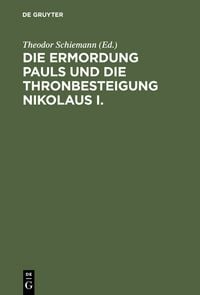 Produktbild: Die Ermordung Pauls und die Thronbesteigung Nikolaus I.