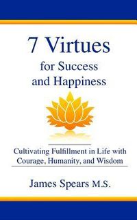 Produktbild: 7 Virtues for Success and Happiness: Cultivating Fulfillment in Life with Courage, Humanity and Wisdom