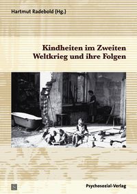 Bild vom Artikel Kindheiten im Zweiten Weltkrieg und ihre Folgen vom Autor Hartmut Radebold