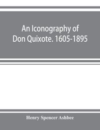 Produktbild: An iconography of Don Quixote. 1605-1895