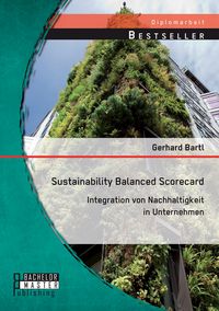 Produktbild: Sustainability Balanced Scorecard: Integration von Nachhaltigkeit in Unternehmen