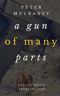 Produktbild: A Gun of Many Parts (Stella Bruno Investigates, #2)