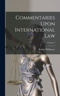 Produktbild: Commentaries Upon International Law; Volume 3
