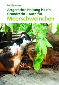 Produktbild: Artgerechte Haltung ist ein Grundrecht - auch f&uuml;r Meerschweinchen