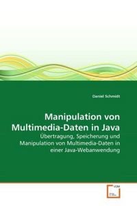 Produktbild: Schmidt, D: Manipulation von Multimedia-Daten in Java