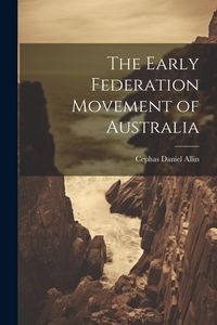 Produktbild: The Early Federation Movement of Australia