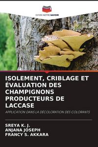 Produktbild: Isolement, Criblage Et &Eacute;valuation des Champignons Producteurs De Laccase