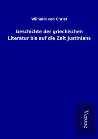 Produktbild: Geschichte der griechischen Literatur bis auf die Zeit Justinians