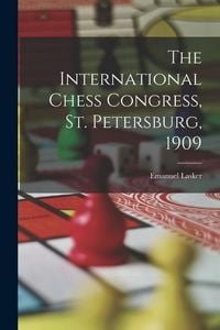 Produktbild: The International Chess Congress, St. Petersburg, 1909