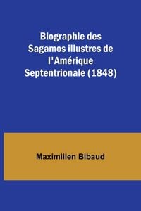 Produktbild: Biographie des Sagamos illustres de l'Am&eacute;rique Septentrionale (1848)