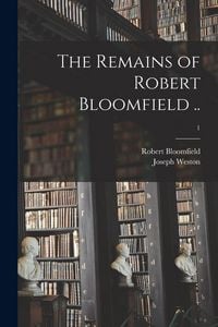 Produktbild: The Remains of Robert Bloomfield ..; 1