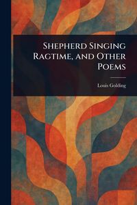 Produktbild: Shepherd Singing Ragtime, and Other Poems