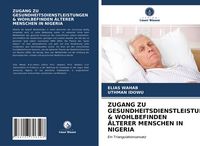 Produktbild: Zugang Zu Gesundheitsdienstleistungen & Wohlbefinden &Auml;lterer Menschen in Nigeria