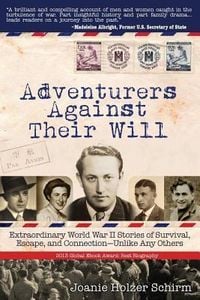 Produktbild: Adventurers Against Their Will: Extraordinary World War II Stories of Survival, Escape, and Connection-Unlike Any Others