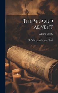 Produktbild: The Second Advent: Or, What Do the Scriptures Teach