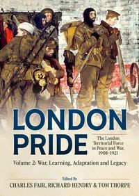Produktbild: London Pride: The London Territorial Force in Peace and War, 1908-1921 Volume 2
