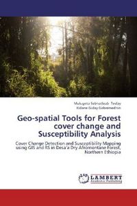 Produktbild: Tesfay, M: Geo-spatial Tools for Forest cover change and Sus