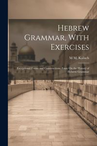 Produktbild: Hebrew Grammar, With Exercises: Exceptional Forms and Constructions. Essay On the History of Hebrew Grammar
