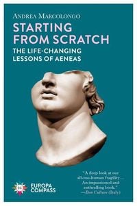 Bild vom Artikel Starting from Scratch: The Life-Changing Lessons of Aeneas vom Autor Andrea Marcolongo