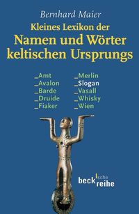 Bild vom Artikel Kleines Lexikon der Namen und Wörter keltischen Ursprungs vom Autor Bernhard Maier