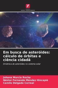 Produktbild: Em busca de aster&oacute;ides: c&aacute;lculo de &oacute;rbitas e ci&ecirc;ncia cidad&atilde;