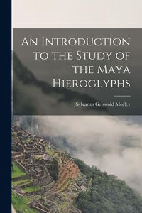 Produktbild: An Introduction to the Study of the Maya Hieroglyphs