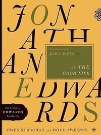 Produktbild: Jonathan Edwards on the Good Life