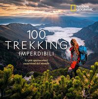 Produktbild: 100 trekking imperdibili. Le pi&ugrave; spettacolari escursioni del mondo