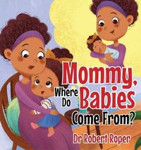 Produktbild: Mommy, Where Do Babies Come From?